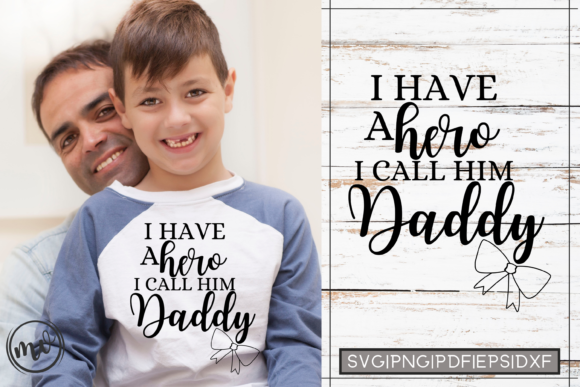 I Have a Hero I Call Him Daddy Graphics for Crafts and Content Publishing