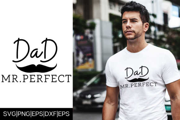 Mr. Perfect Dad Father's Day Design for Crafts and Graphics