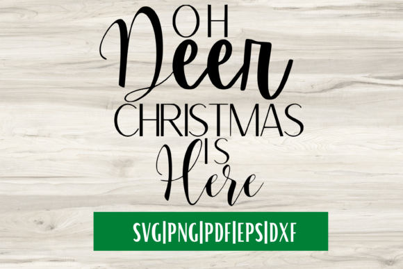 Oh Deer Christmas is Here SVG for Crafts and Graphics